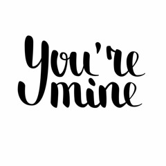 You're Mine