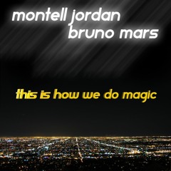 MONTELL & BRUNO - THIS IS HOW WE DO MAGIC (STEPH SEROUSSI SMASHUP)