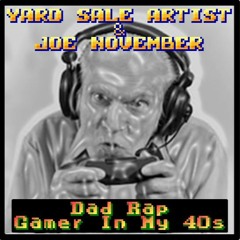 Dad Rap (Gamer In My 40s) f. Yard Sale Artist