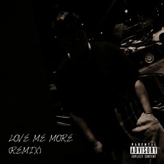 Love Me More (Remix)