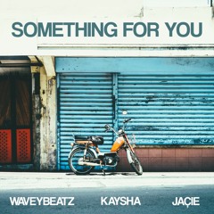 Something For You - WavyBeatz X Kaysha X Jaçie