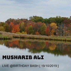 Musharib Ali - Live @ Birthday Bash [ 19-October-2019 ]
