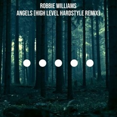 Robbie Williams - Angels (High Level's Hardstyle Remix)