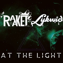 Lykwid X Raaket (Wet Noise)- At The Light