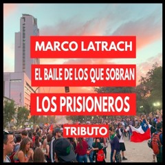 Marco Latrach - El Baile De Los Que Sobran (Tributo Los Prisioneros)