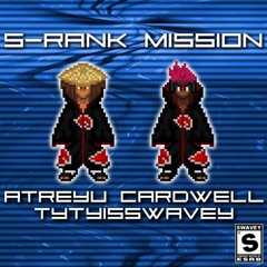 Atreyu Cardwell - S- Rank Mission Feat. TyTyIsSwavey (Prod. By PinheadLarry1600)