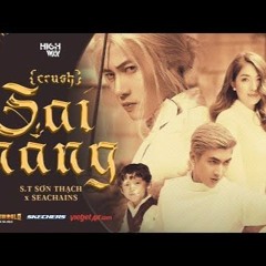 Sai Nắng ( CRUSH ) - S.T Sơn Thạch X Seachains