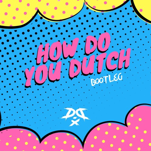 D.D - HOW DO YOU DUTCH