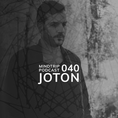 MindTrip Podcast 040 - Joton