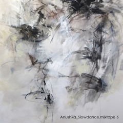 SD191 . [SLOWCAST006] Anushka – Slowdance.mixtape
