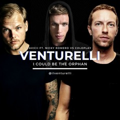 I Could Be The Orphan - Coldplay vs Avicii Nicky Romero // Venturelli Mashup 2019 (FREE DOWNLOAD)