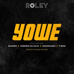 Yowe (feat. Bander , Hernâni Da Silva , Domwilson & T-Rese) Prod. by Joldany Record