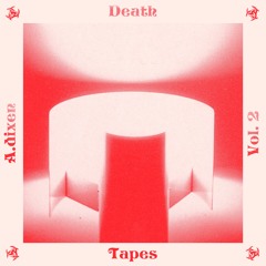 A.dixen – Death Tapes Vol. 2 [ØEN016] Preview