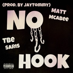 No Hook Ft. TBE Saris(Prod. by JayTommy)