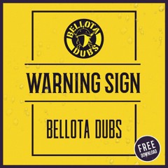 Bellota Dubs - Warning Sign ( Original Mix ) [ FREE DL! ]