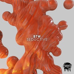 BTW - Seductive