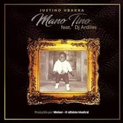 Justino Ubakka - Mano Tino (feat. DJ Ardiles)