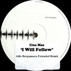 UNA MAS - I WILL FOLLOW (Aldo Bergamasco Extended Remix)