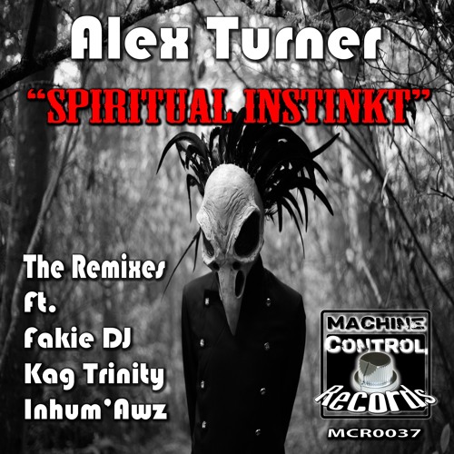 Alex Turner -Spiritual Instinkt - (Fakie Dj Remix)- Out In Nov On MCR - Techno