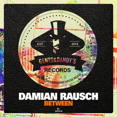 PREMIERE: Damian Rausch - Between [Gents & Dandy's]