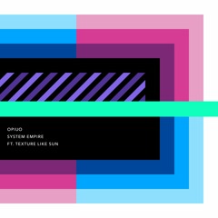 System Empire Ft. Texture Like Sun