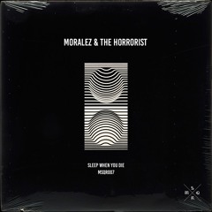 PRÈMIÉRE: Moralez & The Horrorist - Sleep When You Die [MSQ Records]
