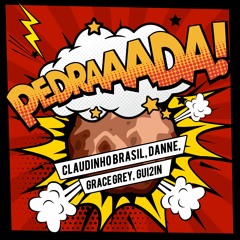 Pedrada - Claudinho Brasil, DANNE, Grace Grey, Gui2in FREE DOWNLOAD