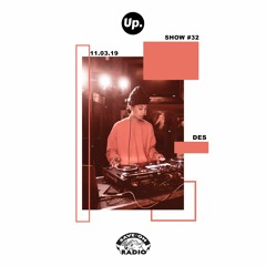 Up. Radio Show #32 featuring Des
