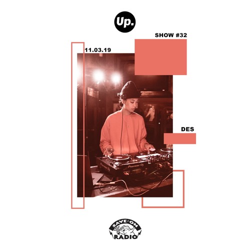 Up. Radio Show #32 featuring Des