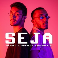 PERSEU X MATHEUS NASCIMENTO - SEJA (Prod. 27Corazones Beats)