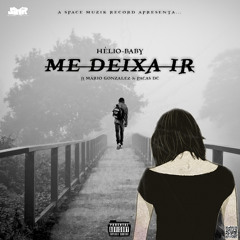 Hélio - Baby - Me Deixa Ir Ft Mário Gonzalez & Pacas DC [PROD.SPACE MUZIK RECORD]