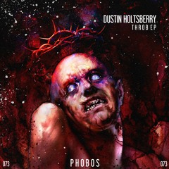 PHS073: Dustin Holtsberry - Throb (Original Mix) OUT NOW!!!