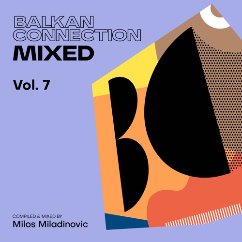 Balkan Connection Mixed, Vol. 7 (Compiled & Mixed by Milos Miladinovic)