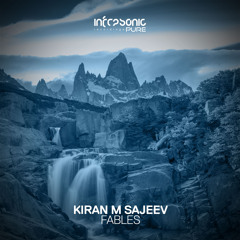 Kiran M Sajeev - Fables [Infrasonic Pure] OUT NOW!