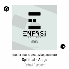 💥 feeder sound exclusive premiere: Spiri:tual - Arago [Enfasi Records]