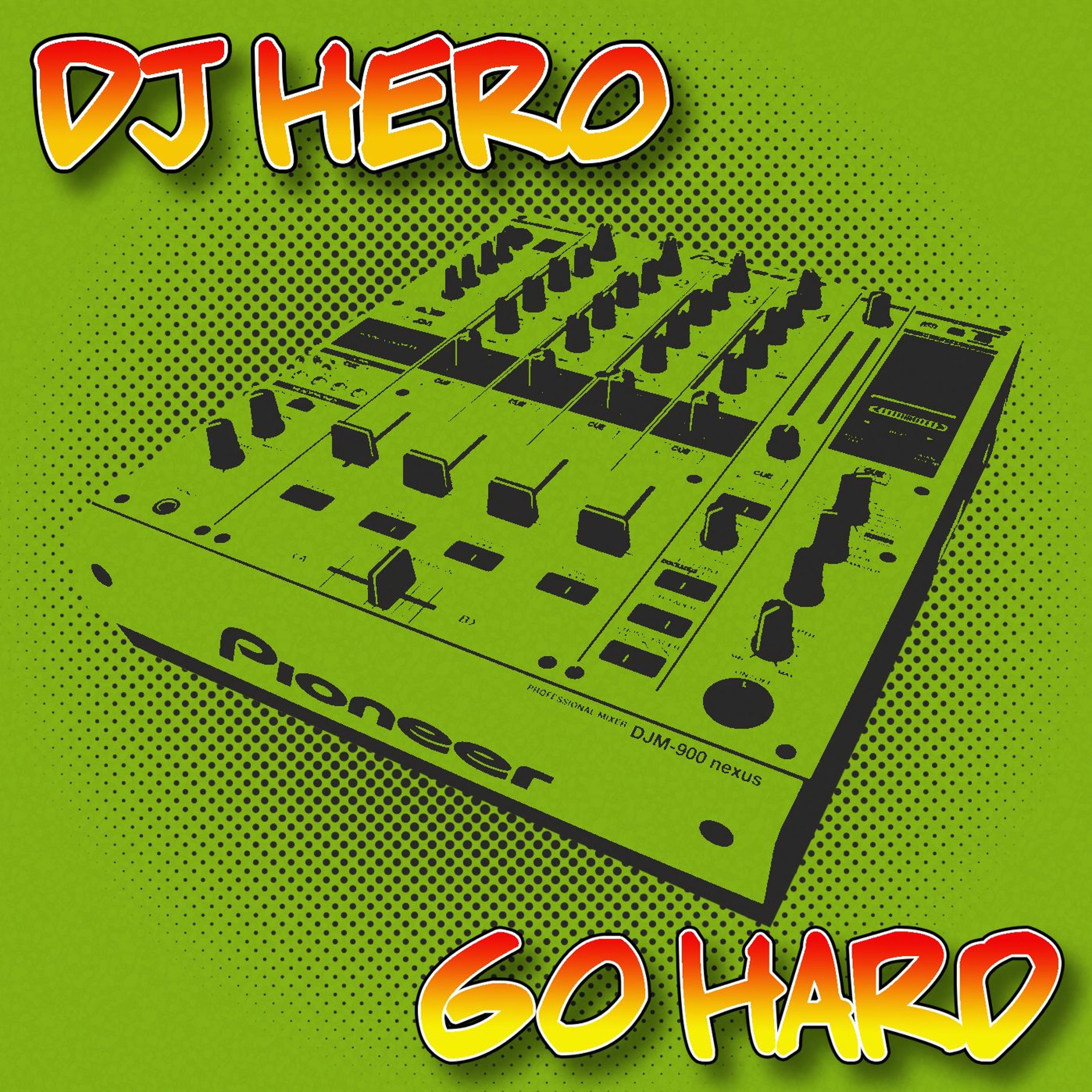 DJ Hero - Go Hard (Original Mix) episode artwork