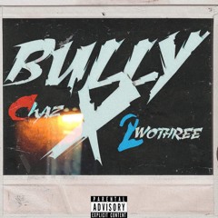 Bully Ft 2woThre3