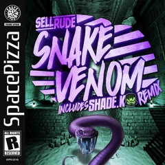 SellRude - Snake Venom (Shade K Remix) [OUT NOW]