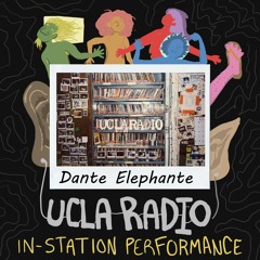 Dante Elephante Live @ UCLA Radio