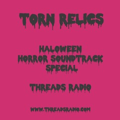 Torn Relics | Threads Radio_Horror Soundtrack Halloween Special [31.10.19]
