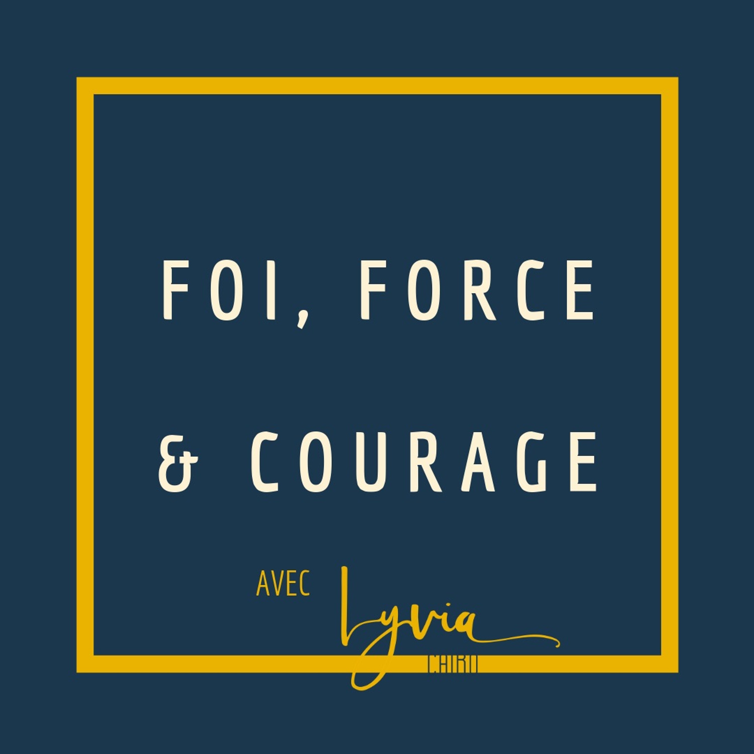Foi, Force et Courage, avec Lyvia Cairo