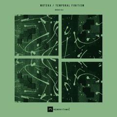 Moteka - Temporal Finitism [ Newrhythmic Recs 102 ]