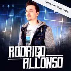 CUIDA DA SUA VIDA - Rodrigo Allonso