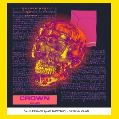 cxld prince ft. babyboy - Crown Club