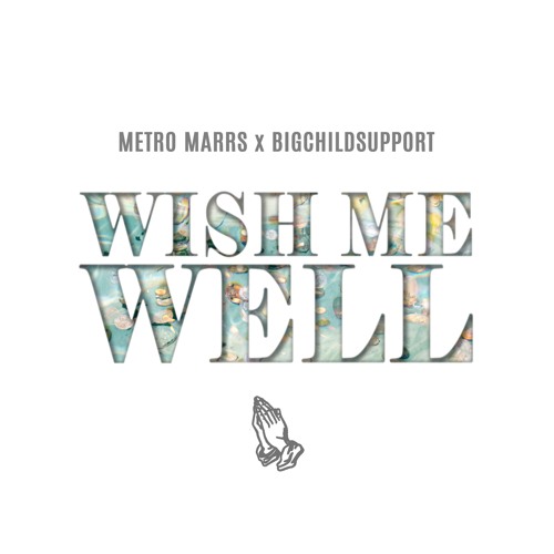 Metro Marrs & BigChildSupport - Wish Me Well