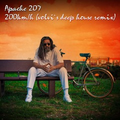 Apache 207 - 200 km/h (volvi's deep house remix)