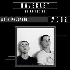 RAVECAST #002 / Prolatio