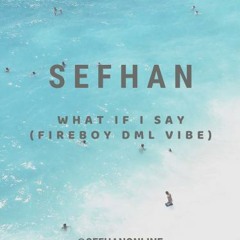 What if i say ( Fireboy Dml VIBE )