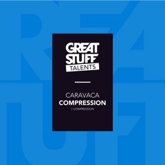 Caravaca - Compression (Great Stuff Talents)
