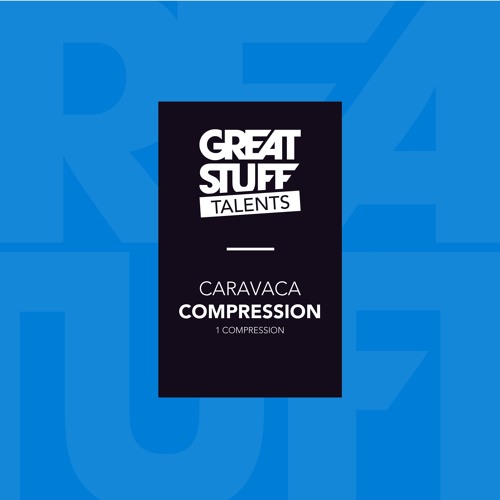 Caravaca - Compression (Great Stuff Talents)